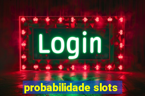 probabilidade slots